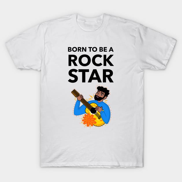 Born To Be A Rock Star T-Shirt by Jitesh Kundra